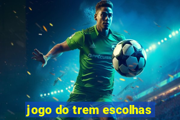 jogo do trem escolhas